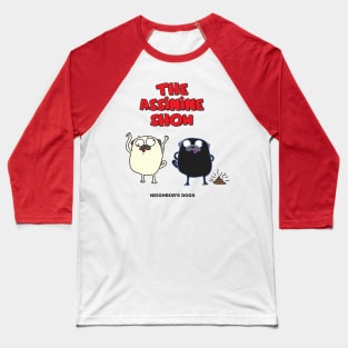 The Assinine Show - Neighbour Dogs Baseball T-Shirt